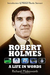 Robert Holmes: A Life In Words