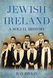 Jewish Ireland: A Social History