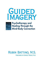 Guided Imagery: Psychotherapy and Healing Through the Mind-Body