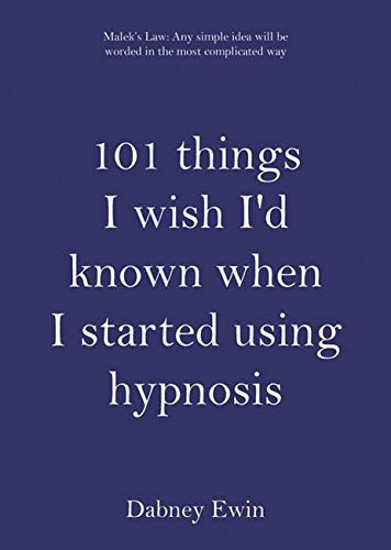 101 Things I Wish I'd Known When I Started Using Hypnosis