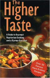 Higher Taste: A Guide to Gourmet Vegetarian Cooking and a