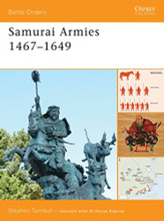 Samurai Armies 1467-1649 (Battle Orders)