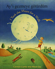 I Took the Moon for a Walk (English and Turkish Edition)