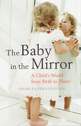 Baby in the Mirror: A Child's World from Birth to Three