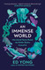 Immense World: How Animal Senses Reveal the Hidden Realms Around