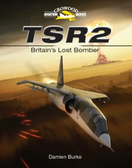 TSR2: Britain's Lost Bomber (Crowood Aviation)
