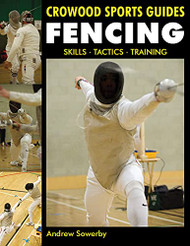 Fencing: Skills. Tactics. Training (Crowood Sports Guides)