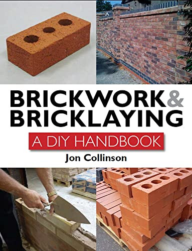 Brickwork and Bricklaying: A DIY Guide Brickwork and Bricklaying: A DIY Guide