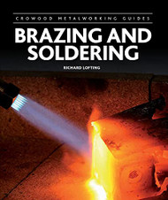 Brazing and Soldering (Crowood Metalworking Guides)