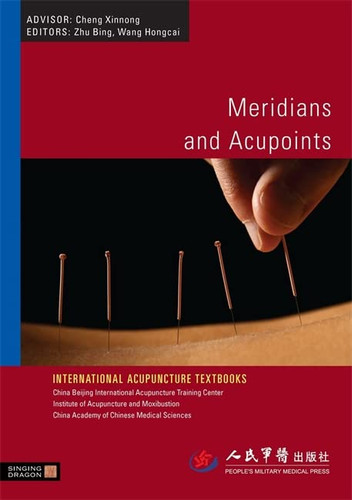 Meridians and Acupoints (International Acupuncture Textbooks)