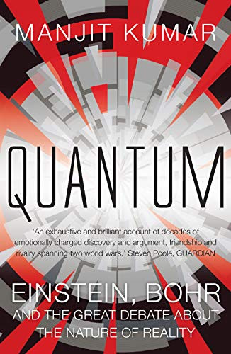 Quantum: Einstein Bohr and the Great Debate About the Nature