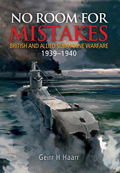 No Room for Mistakes: British and Allied Submarine Warfare 1939-1940