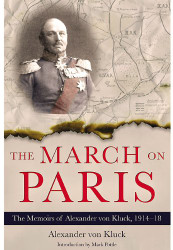 March on Paris: The Memoirs of Alexander von Kluck 1914-1918