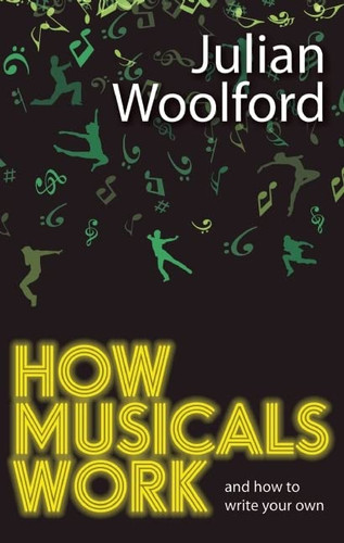 How Musicals Work: And How To Write Your Own