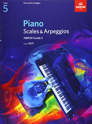 Piano Scales & Arpeggios ABRSM Grade 5: from 2021 - ABRSM Scales