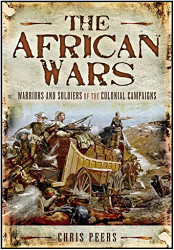 African Wars: Warriors and Soldiers of the Colonial Campaigns