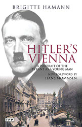 Hitler's Vienna: A Portrait of the Tyrant as a Young Man