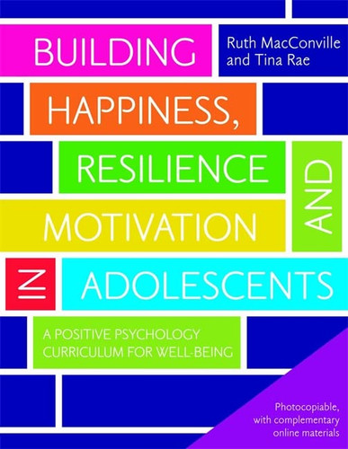 Building Happiness Resilience and Motivation in Adolescents