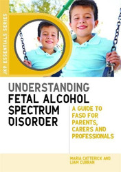 Understanding Fetal Alcohol Spectrum Disorder (JKP Essentials)