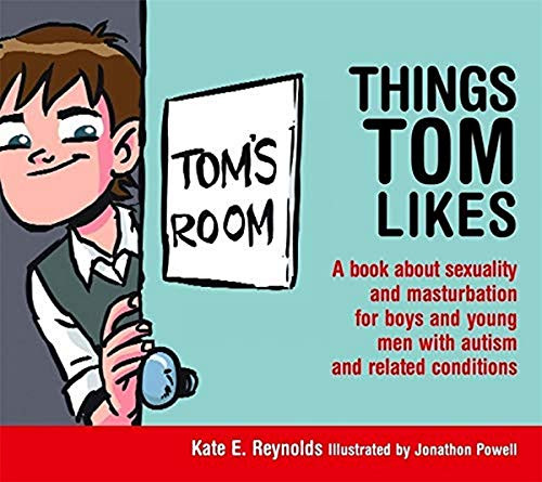 Things Tom Likes: A book about sexuality and masturbation for boys