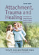 Attachment Trauma and Healing