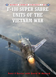 F-100 Super Sabre Units of the Vietnam War (Combat Aircraft)