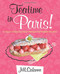 Teatime in Paris! A Walk Through Easy French Patisserie Recipes