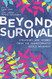 Beyond Survival: Strategies and Stories from the Transformative