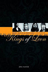 Joel McIver: Holy Rock 'N' Rollers - The Story of Kings of Leon