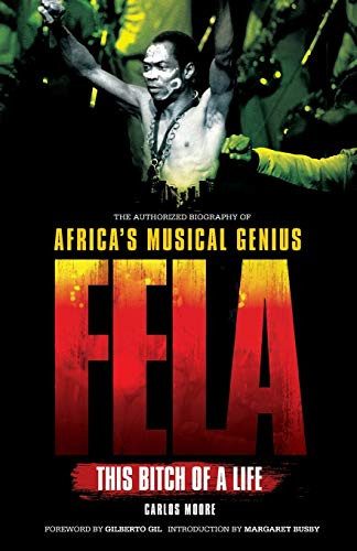 Fela: This Bitch of a Life: The Authorized Biography of Africa's