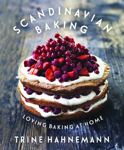 Scandinavian Baking: Loving Baking at Home