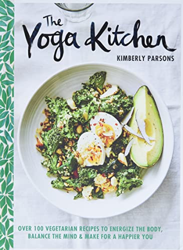 Yoga Kitchen: Over 100 Vegetarian Recipes to Energize the Body