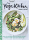 Yoga Kitchen: Over 100 Vegetarian Recipes to Energize the Body