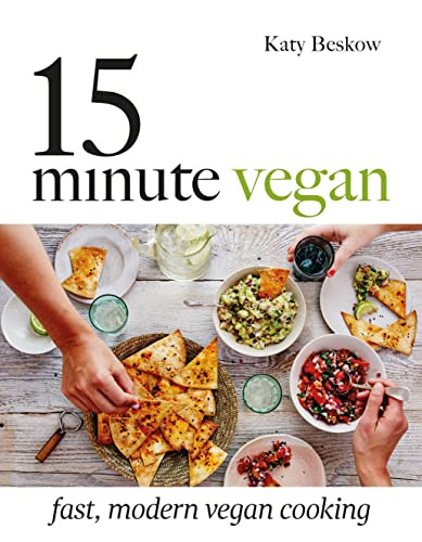 15 Minute Vegan: Fast Modern Vegan Cooking
