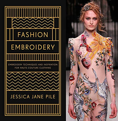 Fashion Embroidery: Embroidery Techniques And Inspiration