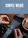 Simple Weave: Create beautiful pieces without a loom