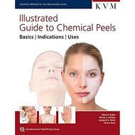 Illustrated Guide to Chemical Peels: Basics Practice Uses