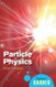 Particle Physics: A Beginner's Guide (Beginner's Guides)