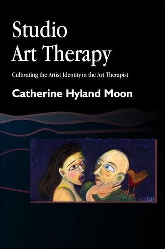 Studio Art Therapy: Cultivating the Artist Identity in the Art