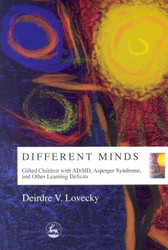 Different Minds: Gifted Children with AD/HD Asperger Syndrome