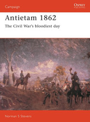 Antietam 1862: The Civil War's Bloodiest Day (Campaign)
