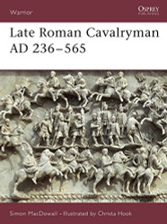 Late Roman Cavalryman AD 236-565 (Warrior 15)