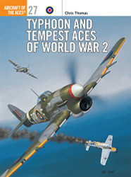 Typhoon and Tempest Aces of World War 2 - Osprey Aircraft of the Aces