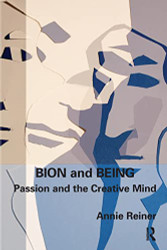 Bion and Being: Passion and the Creative Mind