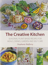 Creative Kitchen: Seasonal Plant Based Recipes for Meals Drinks