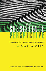Subsistence Perspective: Beyond the Globalised Economy