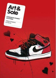 Art & Sole: Contemporary Sneaker Art & Design