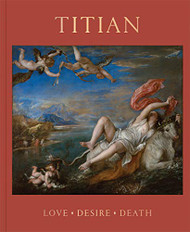 Titian: Love Desire Death