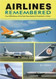 Airlines Remembered: Over 200 Airlines of the Past Described