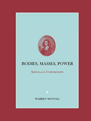 Bodies Masses Power: Spinoza and His Contemporaries
